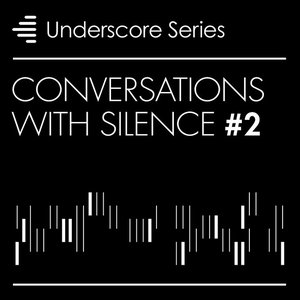 Conversations With Silence, Vol. 2 - Underscore Series
