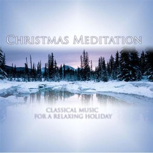 Classical Meditation: Classical Music for A Relaxing Holiday