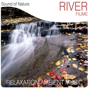 River (Fiume) (Relaxation Ambient Music)