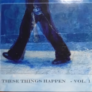 These Things Happen - Vol. 1