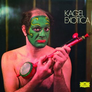 Kagel: Exotica; Tactil