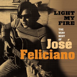 Light My Fire: The Very Best Of José Feliciano