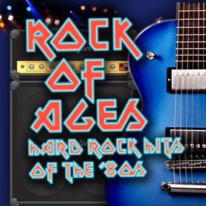 Rock Of Ages - Hard Rock Hits Of The '80s