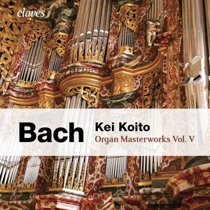 Bach: Organ Masterworks, Vol. V