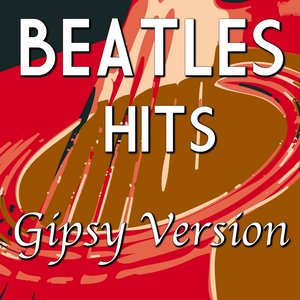 Tribute to Beatles: Hits Gipsy Remix