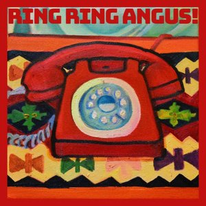 Ring, Ring, Angus!