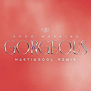 Good Morning Gorgeous (Mastiksoul Remix) - Single