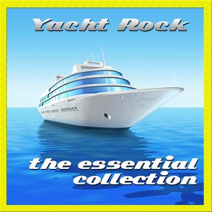 Yacht Rock: The Essential Collection