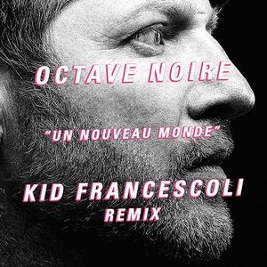 Un nouveau monde (Kid Francescoli Remix) - Single