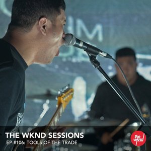 The Wknd Sessions Ep. 106: Tools Of The Trade (Live)