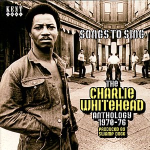 Songs To Sing - The Charlie Whitehead Anthology