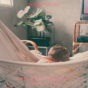 Maybe Good Things Don't Have To End - Single