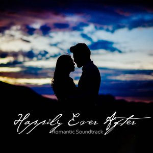 Happily Ever After: Romantic Soundtrack
