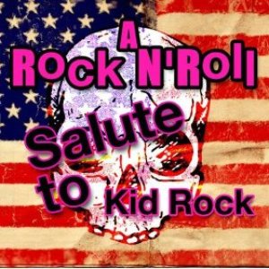A Rock N' Roll Salute To Kid Rock