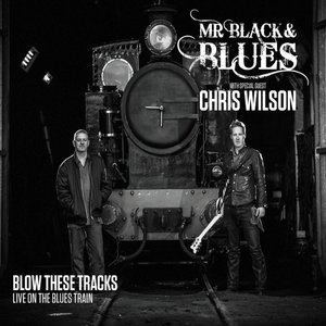 Blow These Tracks: Live On The Blues Train (feat. Chris Wilson)