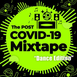 The Post COVID-19 Mixtape - Dance Edition