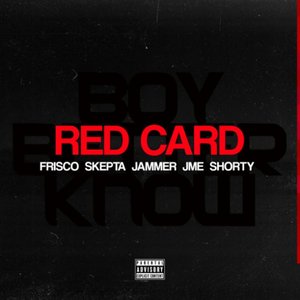 Red Card (feat. Skepta, Jammer, JME & Shorty)