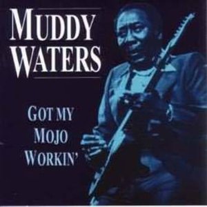 Got My Mojo Workin'