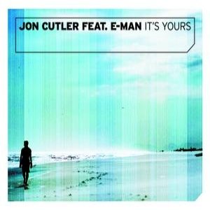 Jon Cutler feat. E-Man / It's Yours