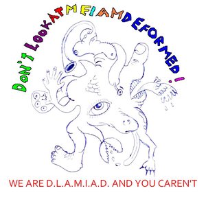 We Are D.L.A.M.I.A.D. And You Caren't