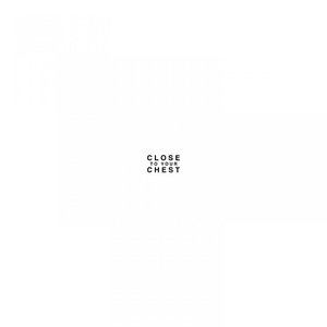 Close to Your Chest