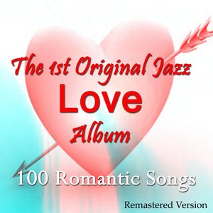 Love: The 1st Original Jazz Love Album (100 Romantic Songs - Remastered Version)