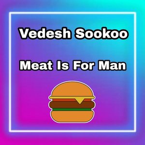 Meat Is for Man (Official Upload)