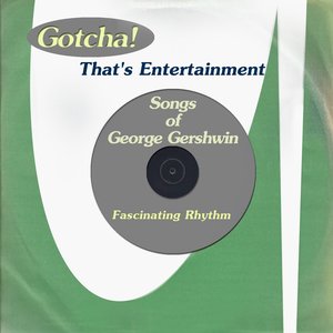 Fascinating Rhythm - Songs of George Gershwin (That's Entertainment)