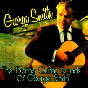 The Exciting Guitar Sounds Of George Smith