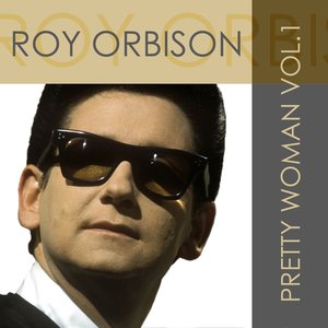 Roy Orbison: Pretty Woman, Vol. 1