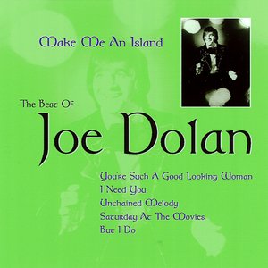 Make Me An Island: The Best Of Joe Dolan