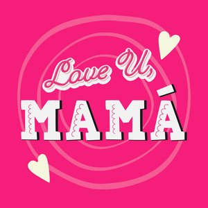 Love U Mamá