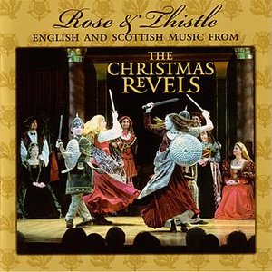 Rose & Thistle: English and Scottish Music from The Christmas Revels