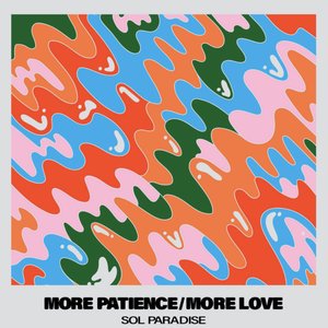 More Patience/More Love