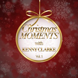 Christmas Moments With Kenny Clarke, Vol. 1