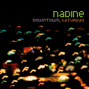 Nadine - Downtown Saturday - Zortam Music