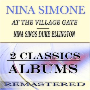 At the Village Gate: Nina Sings Duke Ellington (2 Classics Albums - Remastered)