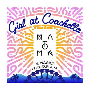 Girl At Coachella (with Matoma & MAGIC! feat. D.R.A.M.)