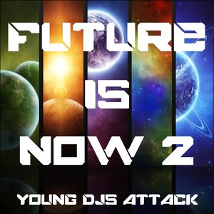 Future is Now, Vol. 2 (Young DJs Attack)