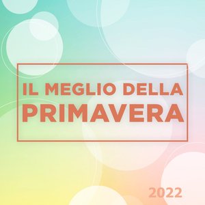 IL MEGLIO DI  Primavera 2022