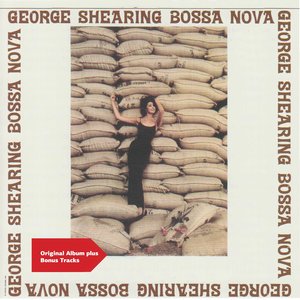 Bossa Nova - The Shearing Piano With Woodwinds and Brazilian Rhythm (Original Album Plus Bonus Tracks)