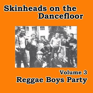 Skinheads on the Dancefloor Vol. 3 - Reggae Boys Party