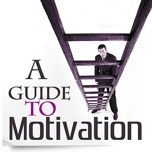 A Guide to Motivation - How to Be More Motivated