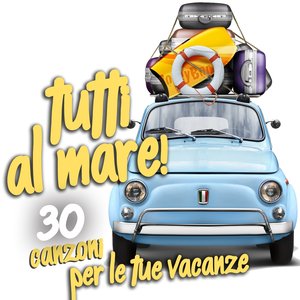 Tutti al mare! (30 canzoni per le tue vacanze)