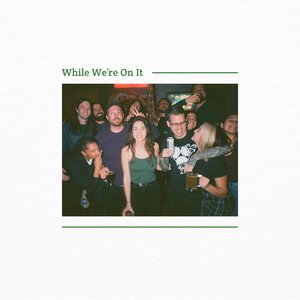 While We're on It - Single