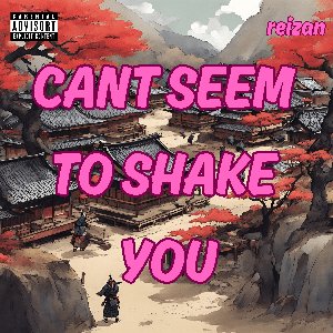 Cant Seem To Shake You [Explicit]