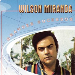 Grandes Sucessos - Wilson Miranda