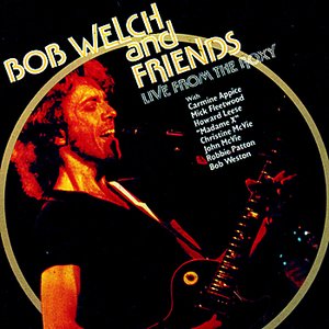 Bob Welch & Friends Live at the Roxy