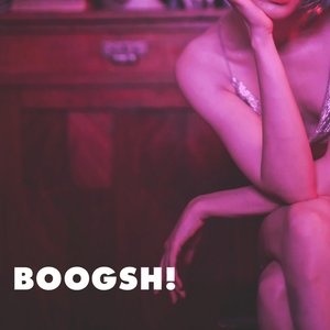Boogsh!