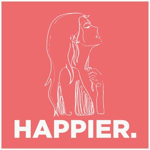 Happier.